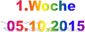 1.Woche
05.10.2015