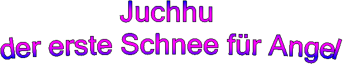 Juchhu der erste Schnee fr Angel