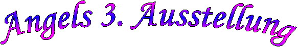Angels 2. Ausstellung